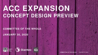 ACC EXPANSION  CONCEPT DESIGN PREVIEW  COMMITTEE OF THE WHOLE  JANUARY 30, 2020  COMMITTEE OF THE