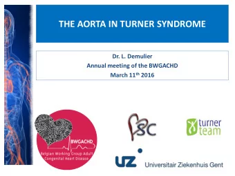 THE AORTA IN TURNER SYNDROME  Dr. L. Demulier  Annual meeting of the BWGACHD March 11 th 2016