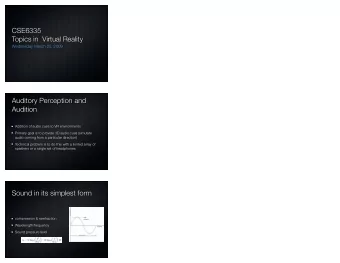 Auditory Perception and  Audition  Addition of audio cues to VR environments  Primary goal is to