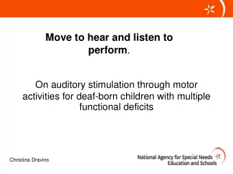 Move to hear and listen to perform .  On auditory stimulation through motor  activities for