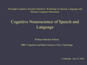Cognitive Neuroscience of Speech and  Language  William Marslen-Wilson  MRC Cognition and Brain