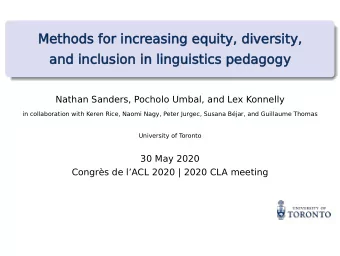 Methods for increasing equity, diversity,  and inclusion in linguistics pedagogy  Nathan Sanders,