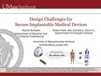 Secure Implantable Medical Devices  Wayne Burleson  Shane Clark, Ben Ransford, Kevin Fu,