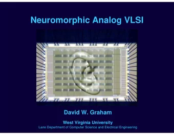 Neuromorphic Analog VLSI  David W. Graham  West Virginia University  Lane Department of Computer