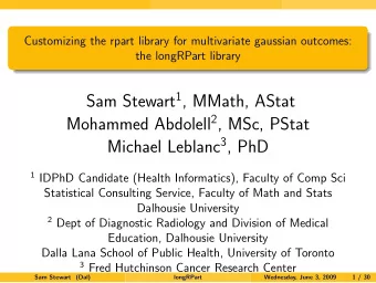 Sam Stewart 1 , MMath, AStat Mohammed Abdolell 2 , MSc, PStat Michael Leblanc 3 , PhD 1 IDPhD