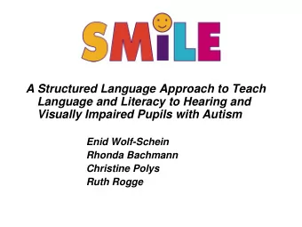 A Structured Language Approach to Teach  Language and Literacy to Hearing and  Visually Impaired