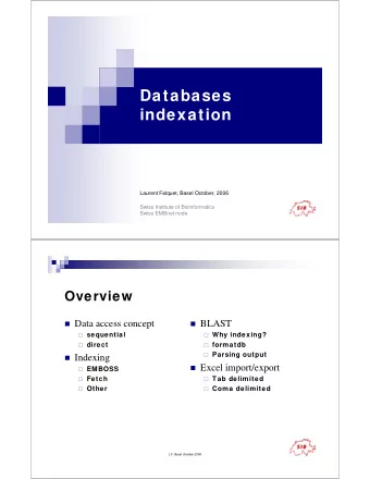 Databases  indexation  Laurent Falquet, Basel October, 2006  Swiss Institute of Bioinformatics