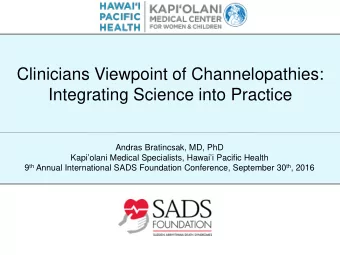 Clinicians Viewpoint of Channelopathies:  Integrating Science into Practice  Andras Bratincsak, MD,