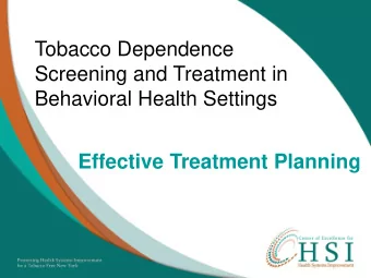 Tobacco Dependence  Screening and Treatment in  Behavioral Health Settings  Effective Treatment
