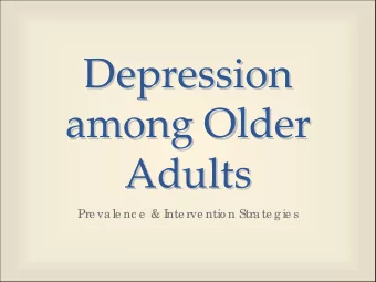 Depression Depression among Older among Older  Adults  Adults  Pre va le nc e  &amp; I  nte rve