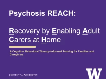 Psychosis REACH: R ecovery by E nabling A dult C arers at H ome  A Cognitive Behavioral