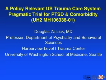 A Policy Relevant US Trauma Care System  Pragmatic Trial for PTSD &amp; Comorbidity  (UH2