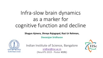 Infra-slow brain dynamics  as a marker for  cognitive function and decline  Shagun Ajmera, Shreya