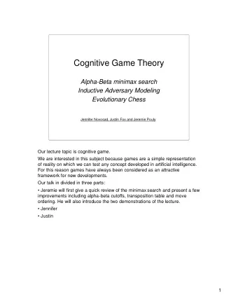 Cognitive Game Theory  Alpha-Beta minimax search  Inductive Adversary Modeling  Evolutionary Chess