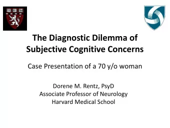 The Diagnostic Dilemma of Subjective Cognitive Concerns  Case Presentation of a 70 y/o woman