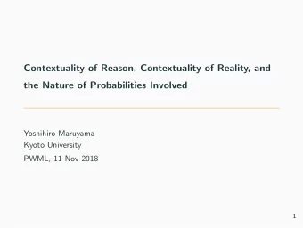 Contextuality of Reason, Contextuality of Reality, and  the Nature of Probabilities Involved