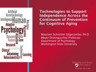 Technologies to Support  Independence Across the  Continuum of Prevention  for Cognitive Aging