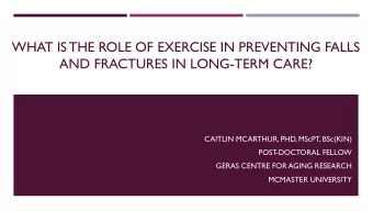 WHAT IS THE ROLE OF EXERCISE IN PREVENTING FALLS  AND FRACTURES IN LONG-TERM CARE?  CAITLIN