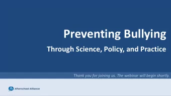 Preventing Bullying  Through Science, Policy, and Practice  Thank you for joining us. The webinar