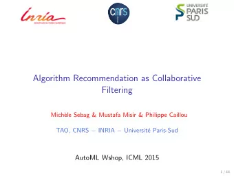 Algorithm Recommendation as Collaborative  Filtering  Mich`  ele Sebag &amp; Mustafa Misir &amp;