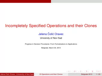 Incompletely Specified Operations and their Clones  Jelena   Coli  c Oravec  University of Novi