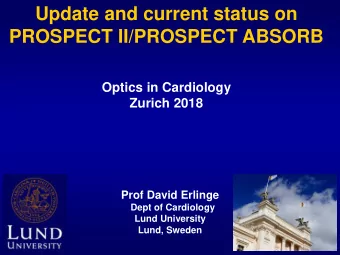Update and current status on  PROSPECT II/PROSPECT ABSORB  Optics in Cardiology  Zurich 2018  Prof