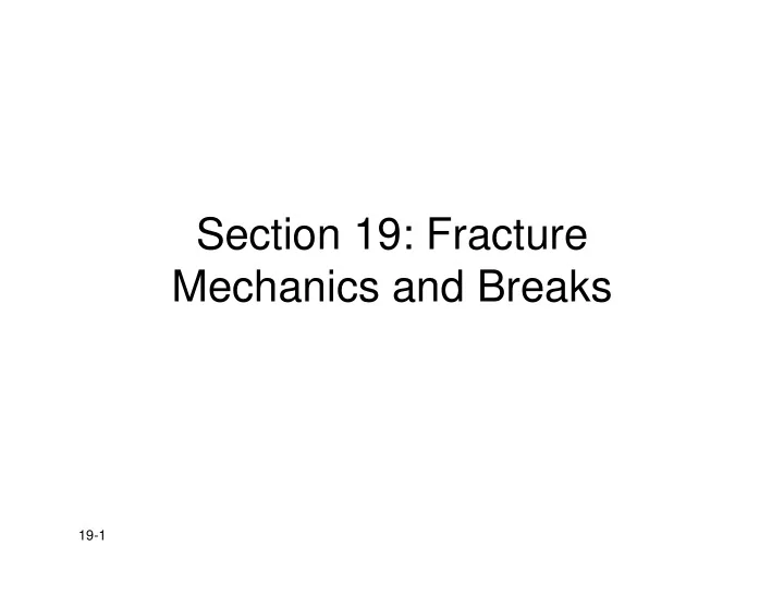 section 19 fracture mechanics and breaks