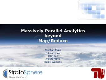 StratoSphere Above the Clouds The Stratosphere Project *  Explore the power of    Cloud