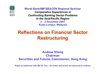 Reflections on Financial Sector  Restructuring  Andrew Sheng  Chairman  Securities and Futures