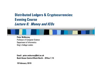 Distributed Ledgers &amp; Cryptocurrencies:  Evening Course  Lecture 6:  Money and ICOs  Peter