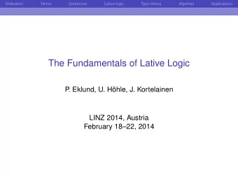 The Fundamentals of Lative Logic  P  . Eklund, U. Hhle, J. Kortelainen  LINZ 2014, Austria