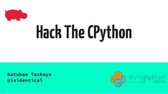 Hack The CPython  Batuhan Taskaya  @isidentical  What is hacking?  Why do we hack?  Yes, we want