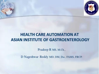 HEALTH CARE AUTOMATION AT  ASIAN INSTITUTE OF GASTROENTEROLOGY Pradeep R MS, M.Ch., D Nageshwar