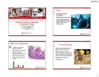 Practical Issues in Serrated  (MSI) colorectal  carcinoma  Colorectal Polyps  Wendy L Frankel, MD