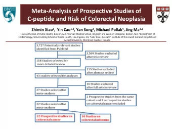 Meta%Analysis,of,Prospec3ve,Studies,of,, C%pep3de,and,Risk,of,Colorectal,Neoplasia  Zhimin,Xiao