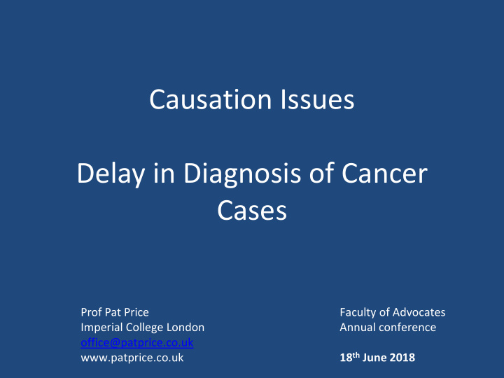 causation issues delay in diagnosis of cancer cases prof