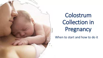 Collection in  Pregnancy  When to start and how to do it  Antenatal Colostrum  Collection: who