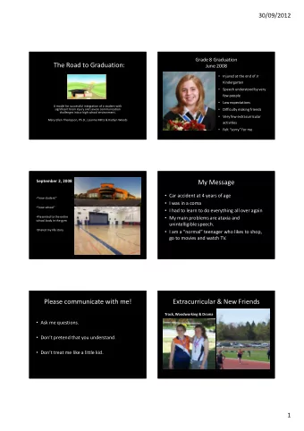 The Road to Graduation:  June 2008  Injured at the end of Jr  Kindergarten  Speech understood