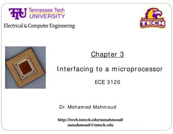 Chapter 3  Interfacing to a microprocessor  ECE 3120  Dr. Mohamed Mahmoud