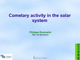 Cometary activity in the solar  system  Philippe Rousselot  Obs. de Besanon  Outline of this