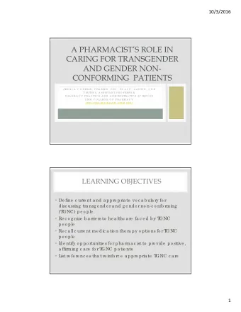 A PHARMACISTS ROLE IN  CARING FOR TRANSGENDER  AND GENDER NON-  CONFORMING  PATIENTS  J ES S IC