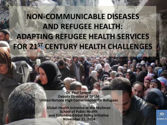 NON-COMMUNICABLE DISEASES  AND REFUGEE HEALTH:  ADAPTING REFUGEE HEALTH SERVICES FOR 21 ST CENTURY