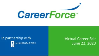 Virtual Career Fair  June 22, 2020  Getting Started  Ask questions in the Q &amp; A box  Turn