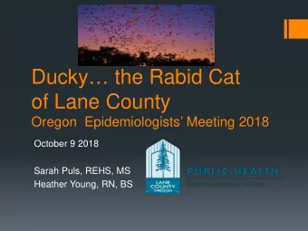 Ducky the Rabid Cat  of Lane County  Oregon  Epidemiologists Meeting 2018  October 9 2018