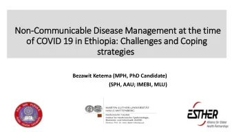 Non-Communicable Dis  isease Management at the tim  ime  of  f COVID 19 in  in Ethiopia: Challenges