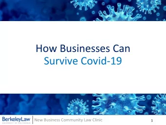 How Businesses Can  Survive Covid-19  New Business Community Law Clinic  1  Content  Slide #  What