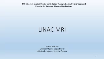 LINAC MRI  Marta Paiusco  Medical Physics Department  Istituto Oncologico Veneto- Padova  1