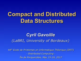 Compact and Distributed  Data Structures  Cyril Gavoille  (LaBRI, University of Bordeaux) 44 th