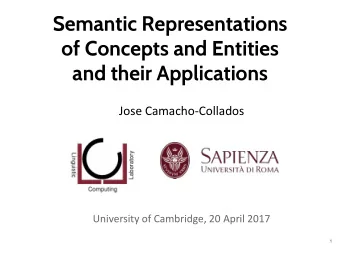 Semantic Representations  of Concepts and Entities  and their Applications  Jose Camacho-Collados