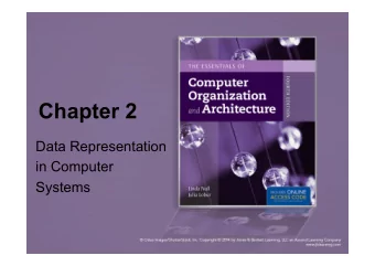 Chapter 2  Data Representation  in Computer  Systems  Chapter 2 Objectives  Understand the